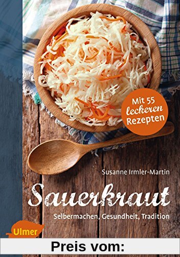 Sauerkraut: Selbermachen, Gesundheit, Tradition